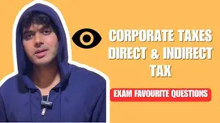Corporate Taxes &mdash; Direct & Indirect tax | EXAM FAVOURITE QUESTIONS
