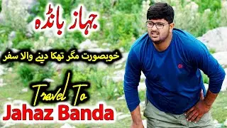 Jahaz Banda Ka Khobsorat Magar Thaka Denay Wala Rasta | Taki Top On A Bike, Jahaz Banda Trekking