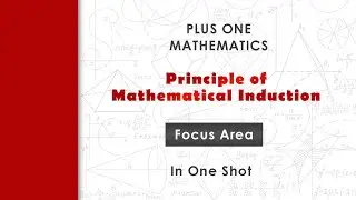 PRINCIPLE OF MATHEMATICAL INDUCTION | FOCUS AREA | PLUS ONE | MATHEMATICS