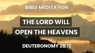 Deuteronomy 28:12 - Guided Scripture Meditation - Hope and Peace Bible Verses
