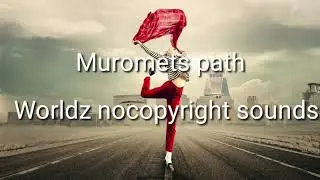 Muromets Path🎵 Worldz No Copyright Sounds 🎶