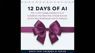 AI Series Day 12 | Build a 90-Day Plan You'll Actually Execute With AI