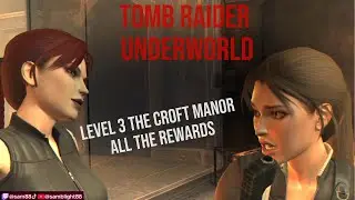 Level 3 The Croft Manor all the rewards locations with timestamps/Tomb Raider Underworld