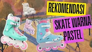 REKOMENDASI SEPATU RODA WARNA PASTEL YANG COCOK UNTUK CEWEK || INLINESKATE FOR WOMEN