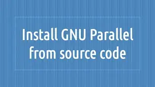 How to Install GNU Parallel from source code | Linux