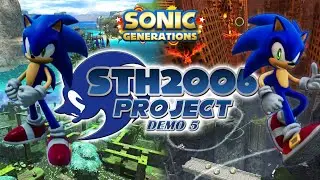 Sonic Generations PC: STH2006 Project Demo 5 Mission Extravaganza w/ Sonic 06 Def. Exp. Mod