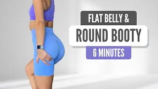 FLAT BELLY & ROUND BOOTY // 6 Min Workout
