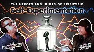 The Heroes and Idiots of Scientific Self Experimentation!
