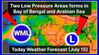 Two Low Pressure Areas forms in Bay of Bengal and Arabian sea | India Weather Report (July 15)