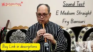 Sound Test Of Sarfuddin Flutes E Medium Straight Fry Bamboo Flute Bansuri  Tuned 440hz