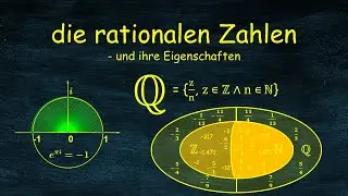 die rationalen Zahlen und ihre Eigenschaften