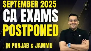 CA EXAMS POSTPONED I SEPTEMBER 2025