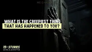 People Share the Creepiest Things That Ever Happened to Them | Askreddit Scary
