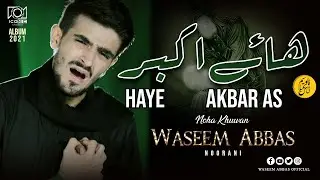 Haye Akbar as Jawan Ka Lasha | Waseem Abbas Noorani | New Noha 2021 | Muharram 1443 | Emotional Noha