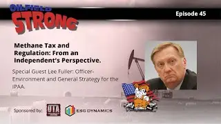Ep. 45- Methane Tax and Regulation: From an Independent's Perspective.