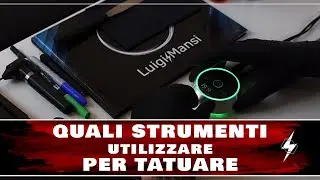 QUALI STRUMENTI UTILIZZARE PER TATUARE? - Vi dico cosa utilizzo