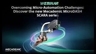 Overcoming Micro-Automation Challenges: Discover the new Mecademic MicroDASH SCARA series