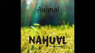 NAHUAL - Animal (Full EP - Audio)