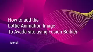 Add Lottie Animated Images to Avada using Elegant Elements for Fusion Builder