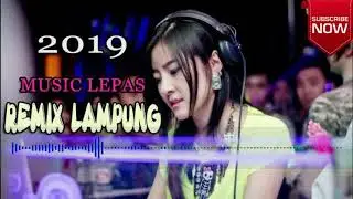 MUSIC LEPAS REMIX LAMPUNG 2019