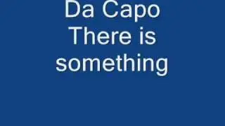 Da Capo - There is something