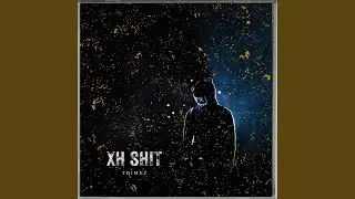 Xh Shit