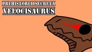 VELOCISAURUS UNICUS | PREHISTORIA SECRETA 4