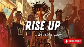 Rise UP - WAKANDA VIBES TROPICAL - New Afrobeats 2025 | Afrobeat Music | Afro Vibes