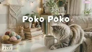 【Music for work and study】Poko Poko | Cute Jazz BGM