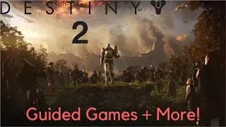 Destiny 2 - Guided Games and More!