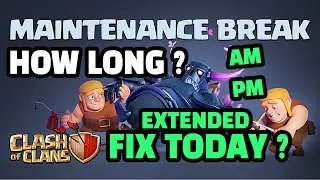 COC Maintenance Break Today Extended ? COC Maintenance Break Clash Of Clans How Long ?
