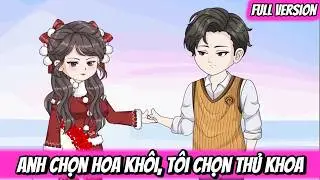 Full | Anh Chọn Hoa Kh&ocirc;i, T&ocirc;i Chọn Thủ Khoa | Trung Review