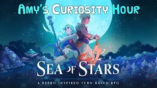 Amy's Curiosity Hour | Sea of Stars