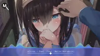 REN&bull;Nightcore - Altr&oslash;x - Feel (feat. Malin Horsevik)