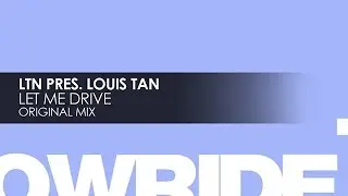 LTN presents Louis Tan - Let Me Drive