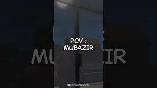 I'm Best Muslim: POV - Mubadhir 🙅&zwj;♂️