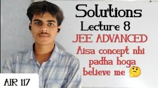 Solutions Lecture 8 |Non ideal solutions| Positive and negative deviation| PYQs |JEE ADVANCED+MAINS|