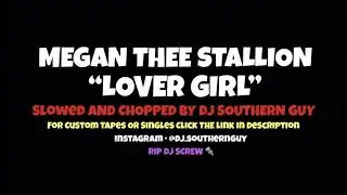 Megan Thee Stallion - Lover Girl (Slowed & Chopped by DJ Southern Guy)