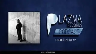 Eillom - Plazma Records Episode 417