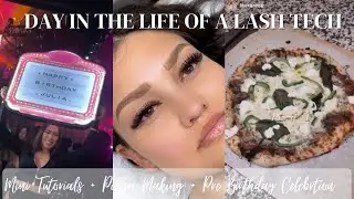 DAYS IN THE LIFE OF LASH TECH  | MINI TUTORIALS + PIZZA MAKING + PRE BDAY CELEBRATION