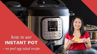 how to use an instant pot - beginner's guide with lots of tips! Plus, no peel egg salad recipe.