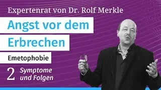 Angst, zu erbrechen (Emetophobie), Teil 2/7: Expertenrat bei Angst- und Panikst&ouml;rungen // Dr. Merkle