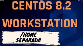 CentOS 8.2 Workstation /HOME SEPARADA (Muito F&aacute;cil)