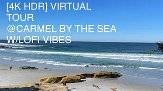 4K [HDR] Carmel By the Sea [Lo-Fi relax/chill/study beats] virtual tour