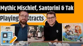 Playing 3 Abstract Games - Mythic Mischief, Tak & Santorini