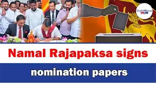 Namal Rajapaksa signs nomination papers