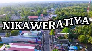 Nikaweratiya - නිකවැරටිය නගරය කුරුලු ඇසින්😍😍