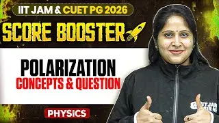 Polarization | IIT JAM/CUET PG 2026 | IIT JAM Physics | IIT JAM Score Booster | PW