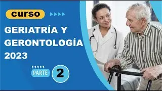 CURSO GERIATRÍA Y GERONTOLOGÍA 2023 PARTE 2