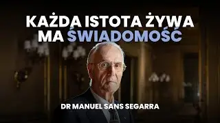 Świadomość u zwierząt, roślin i ludzi | Dr Manuel Sans Segarra